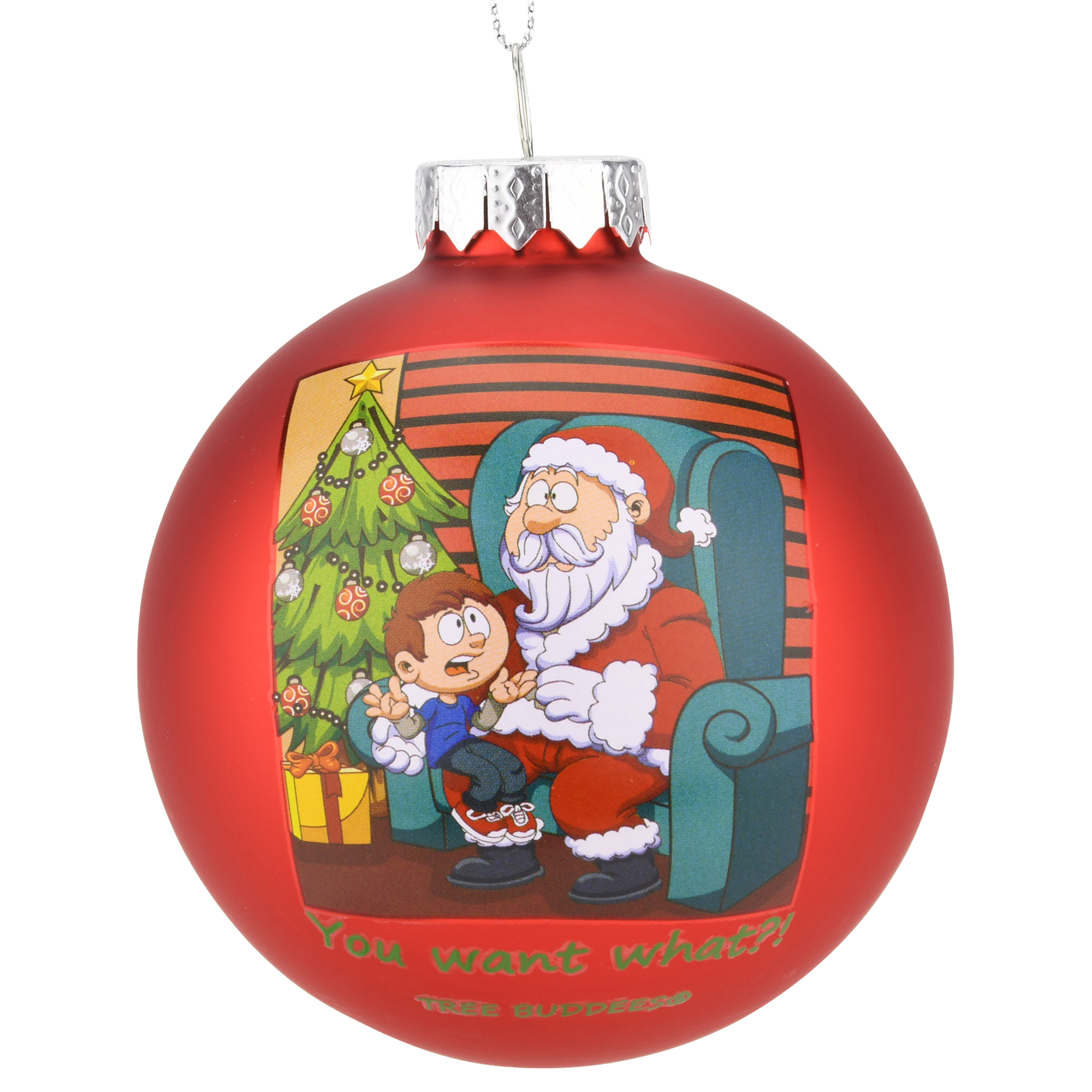 Sale - You Want What?! Glass Christmas Ornament